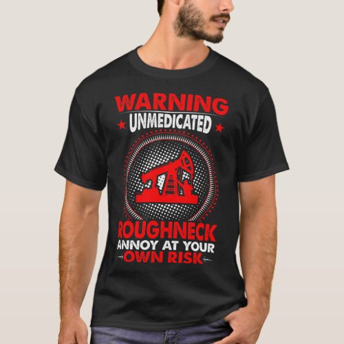 Warning Unmedicated Roughneck Profession T_Shirt