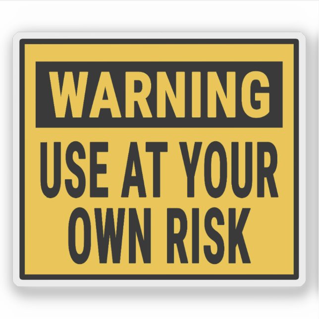 Warning Use At Your Own Risk Sticker (Front)