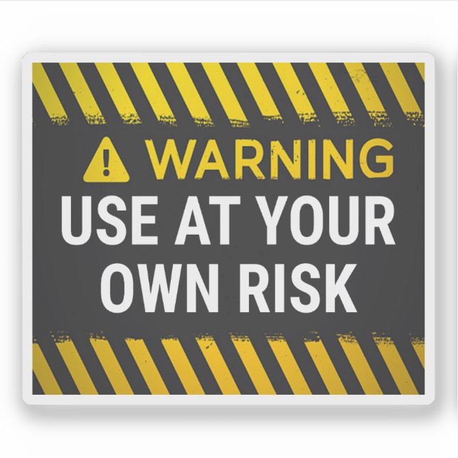 Warning Use At Your Own  Sticker (Front)