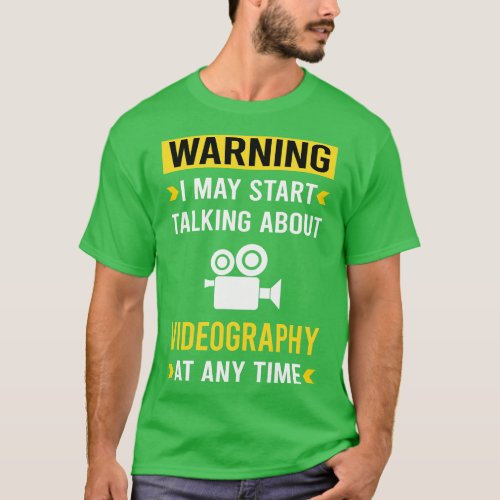 Warning Videography Videographer T_Shirt