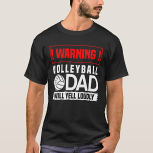 Warning Volleyball Dad Will Yell Loudly T-Shirt