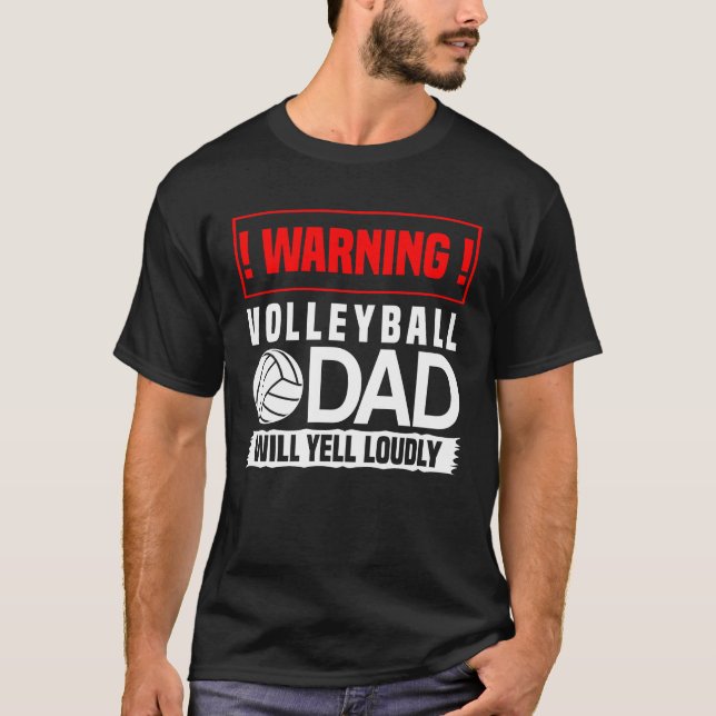 Warning Volleyball Dad Will Yell Loudly T-Shirt (Front)