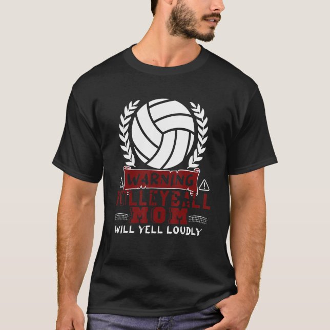 Warning Volleyball Mom Will Yell Loudly Volleyball T-Shirt (Front)