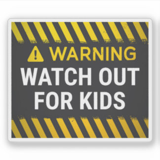 Warning Watch Out For Kids Sticker