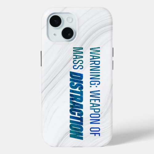 Warning Weapon of Mass Distraction iPhone 15 Case