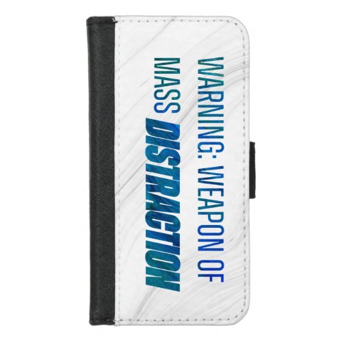 Warning Weapon of Mass Distraction iPhone 87 Wallet Case