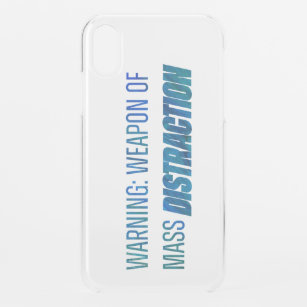 Warning Weapon of Mass Distraction iPhone XR Case