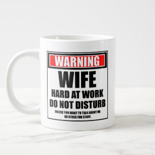 Warning Wife Hard At Work Do Not Disturb Giant Coffee Mug