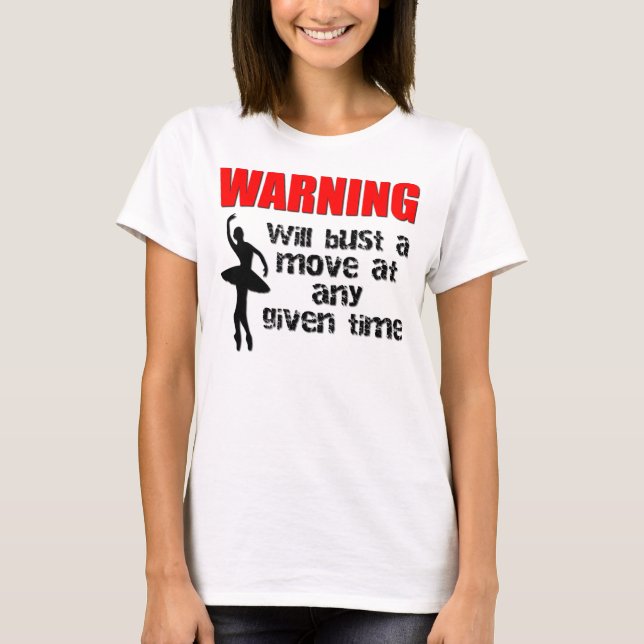 Warning - Will Bust a Move T-Shirt (Front)