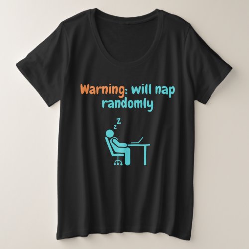 Warning Will Nap Randomly Plus Size T_Shirt