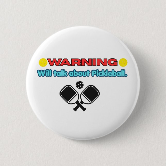 Warning: Will Talk About Pickleball Funny  Button (Front)