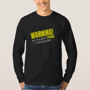 WARNING WILL TALK ABOUT STOCKS T-Shirt