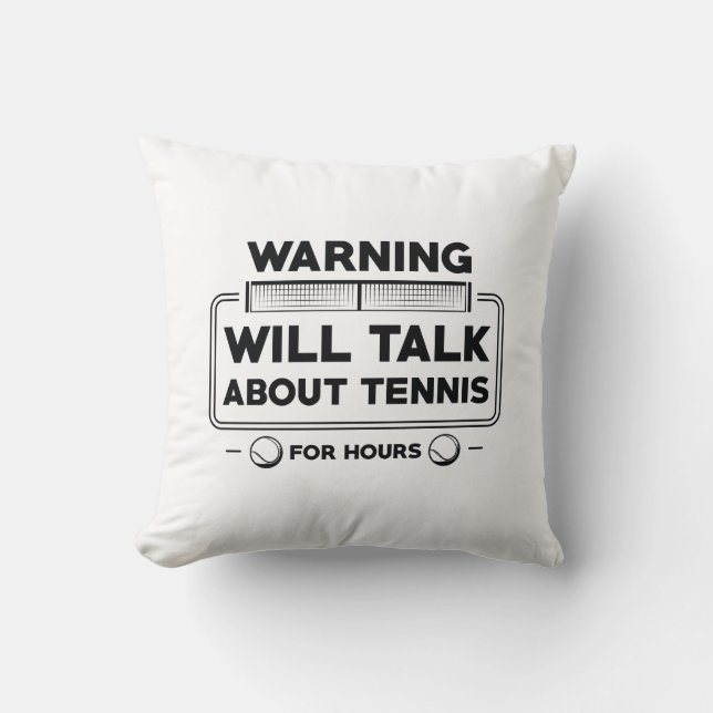 Warning Will Talk About Tennis For Hours Throw Pillow (Front)