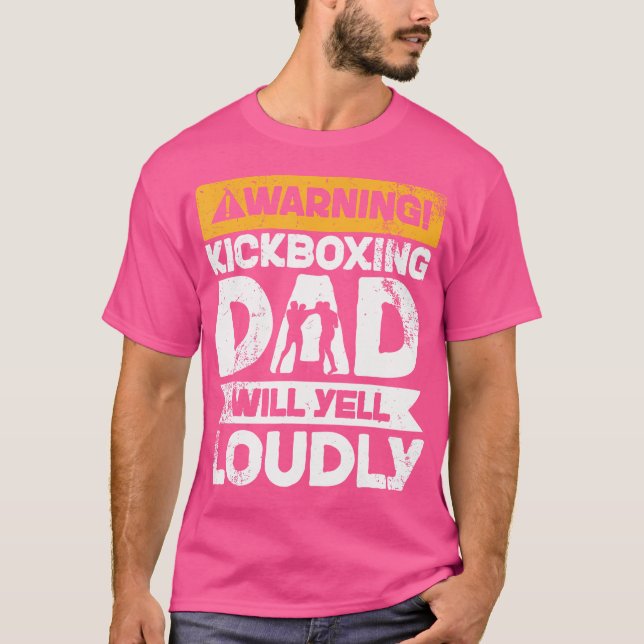 Warning Will Yell Loudly Kickboxing Dad T-Shirt (Front)
