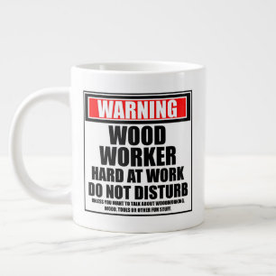 Warning Woodworker Hard At Work Do Not Disturb Giant Coffee Mug