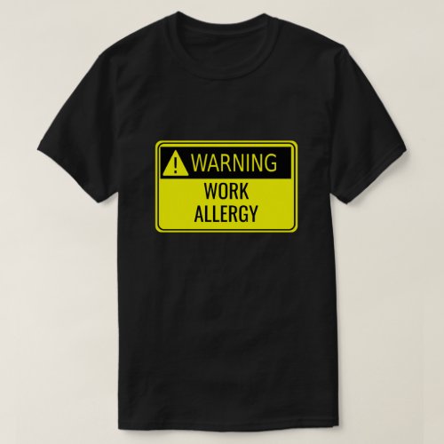 Warning Work Allergy Funny T_Shirt