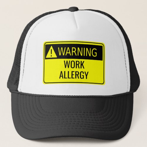 Warning Work Allergy Funny Trucker Hat