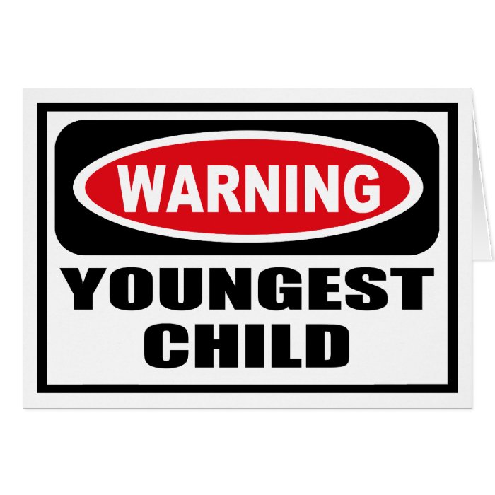 Warning YOUNGEST CHILD Greeting Card