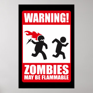 Warning: Zombies are flammable Poster