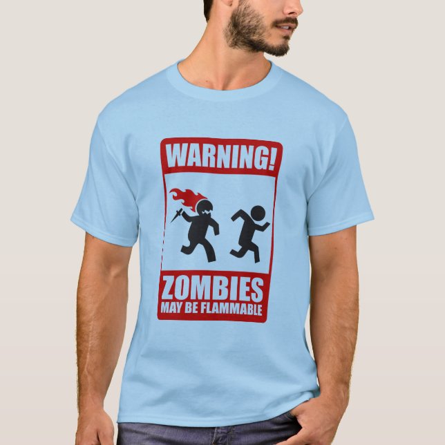 warning: zombies are flammable T-Shirt (Front)