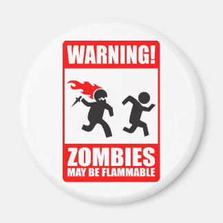 Warning! Zombies May Be Flammable Magnet