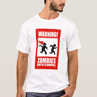 Warning! Zombies May Be Flammable T-Shirt