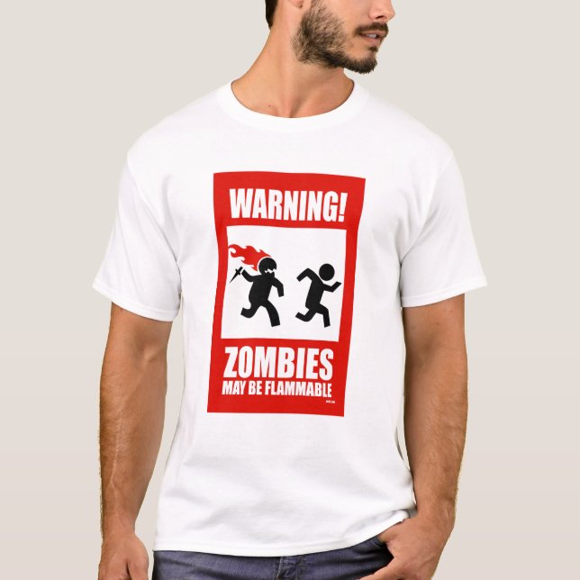 Warning! Zombies May Be Flammable T-Shirt (Front)