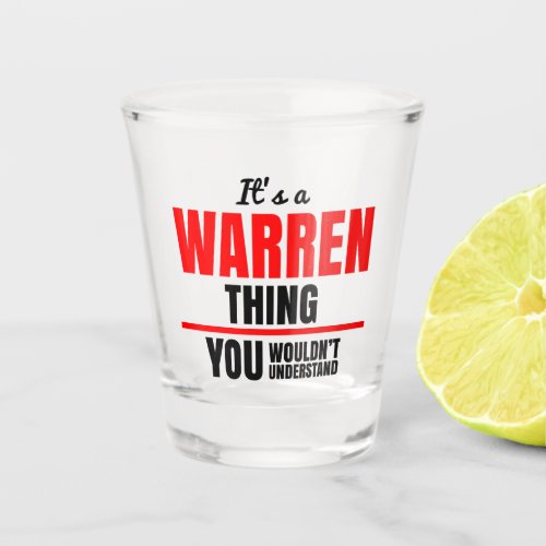 Warren thing you wouldnt understand name shot glass