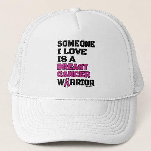 WarriorBlockSomeone I LoveBreast Cancer Trucker Hat