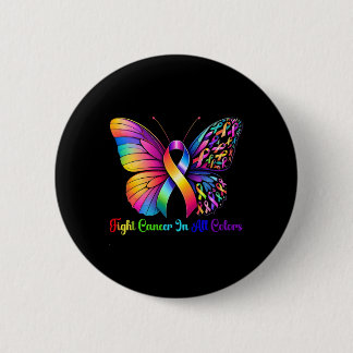 Warrior Fight Cancer In All And Every Color Ribbon Button