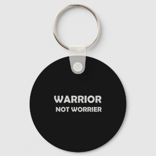 Warrior, Not Worrier _ Motivational Slogan Keychain