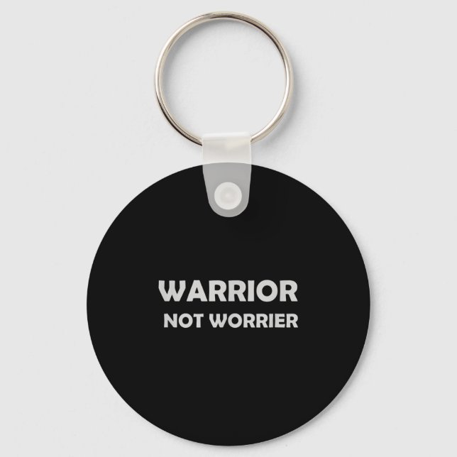 Warrior, Not Worrier _ Motivational Slogan  Keychain (Front)