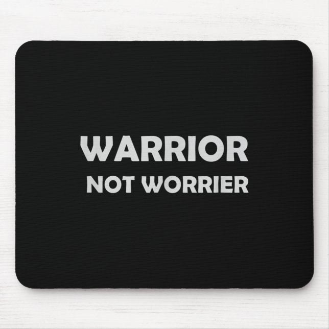 Warrior, Not Worrier _ Motivational Slogan  Mouse Pad (Front)