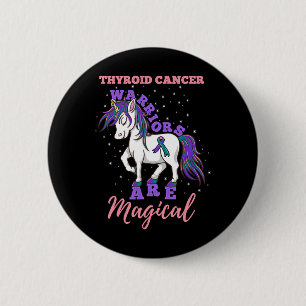 Warriors Are Magical Thyroid cancer Awareness Button