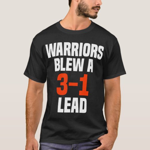 Warriors Blew 3_1 Lead Basketball Finals Curry Fun T_Shirt