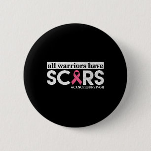 Warriors Have Scars Breast Cancer Awareness Warrio Button