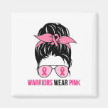 Warriors Wear Pink Messy Bun Mom Breast Cancer Awa Magnet