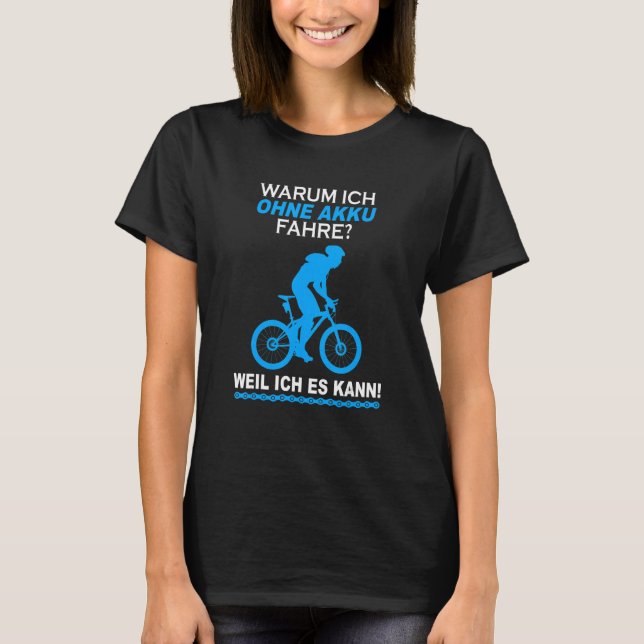 Warum Ich Ohne Akkufahrre Weil Ich Es Kann Fahrrad T-Shirt (Front)