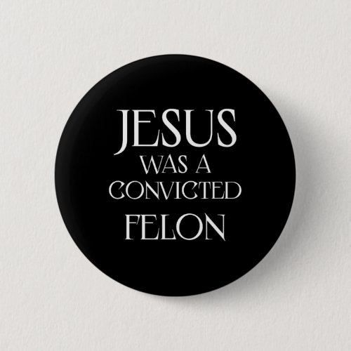 Was A Convicted Felon Trump Supporter 1  Button