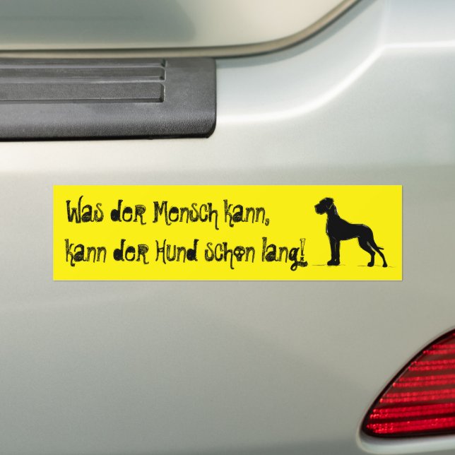 Was der Messch kann, kann mein Hund Bumper Sticker (On Car)
