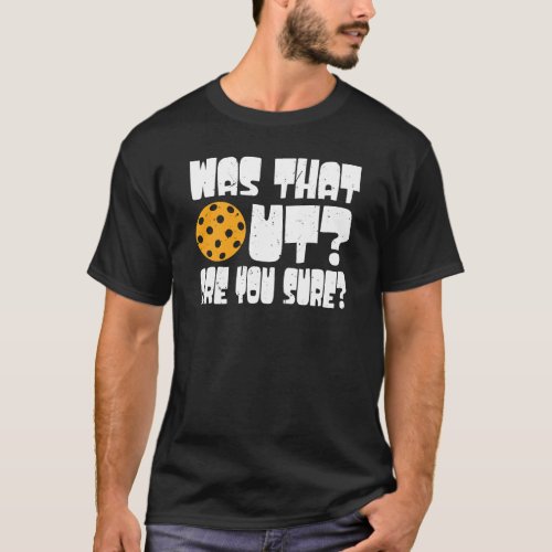 Was That Out Are You Sure Design T_Shirt