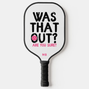 Was That Out? Funny Pickleball Monogram Paddle