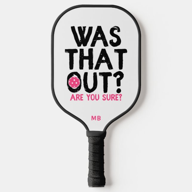 Was That Out? Funny Pickleball Monogram Paddle (Front)