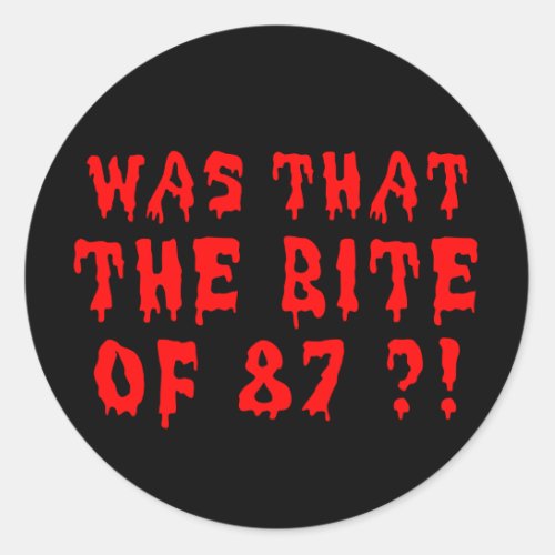 Was that the bite of 87  classic round sticker