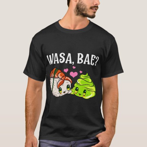 Wasa Bae Funny Sushi and Wasabi T_Shirt