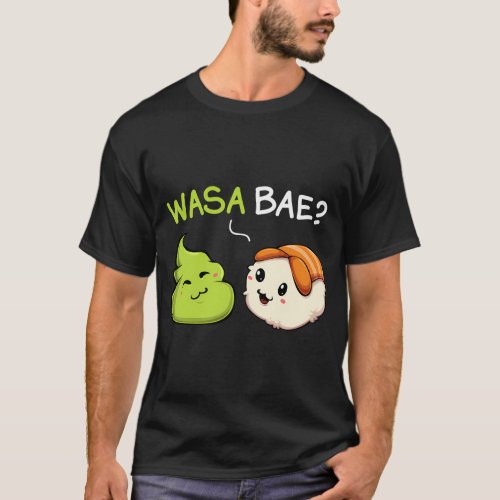 Wasa Bae Kawaii Wasabi Sushi Japanese Asian Food T_Shirt