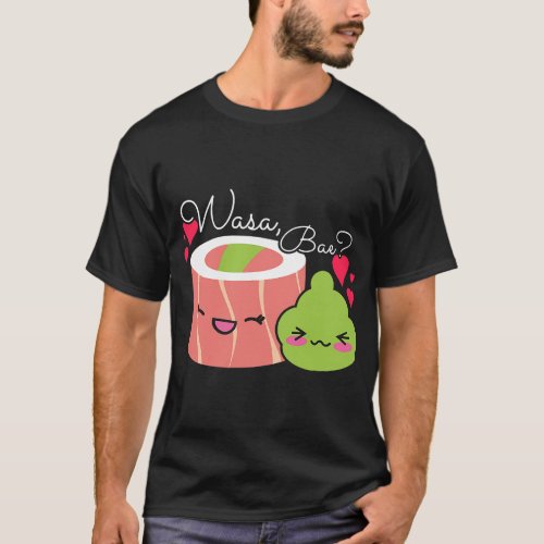 Wasa Bae Sushi and Wasabi T_Shirt