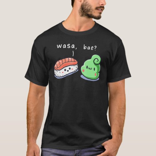 Wasa Bae Wasabi Sushi Enthusiast Japanese Food T_Shirt