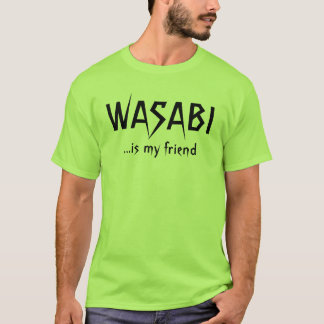 WASABI is my friend T-Shirt