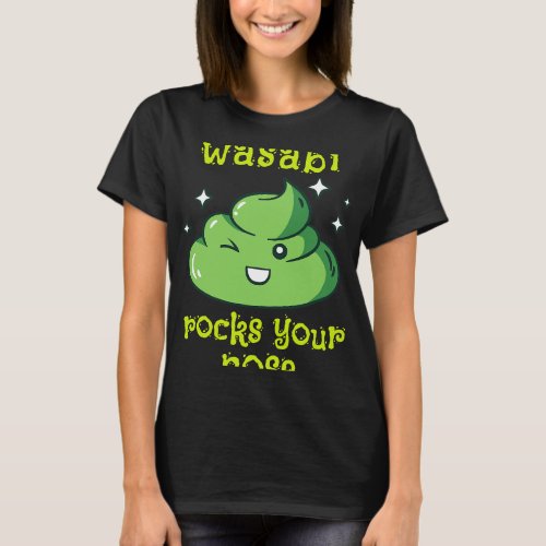 Wasabi Will Give You Runny Nose Condiment Wasabi T_Shirt
